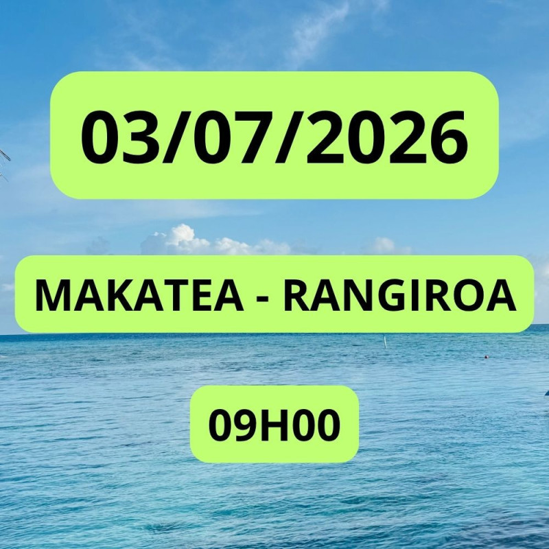 MAKATEA - RANGIROA 03/07/2026 09:00